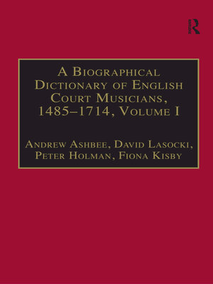 cover image of A Biographical Dictionary of English Court Musicians, 1485-1714, Volumes I and II